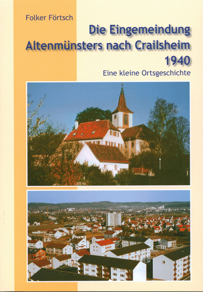 Die Eingemeindung Altenmünsters nach Crailsheim 1940. Eine kleine Ortsgeschichte, Deiningen 2011